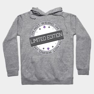 I'm Not Weird, I'm Limited Edition Hoodie